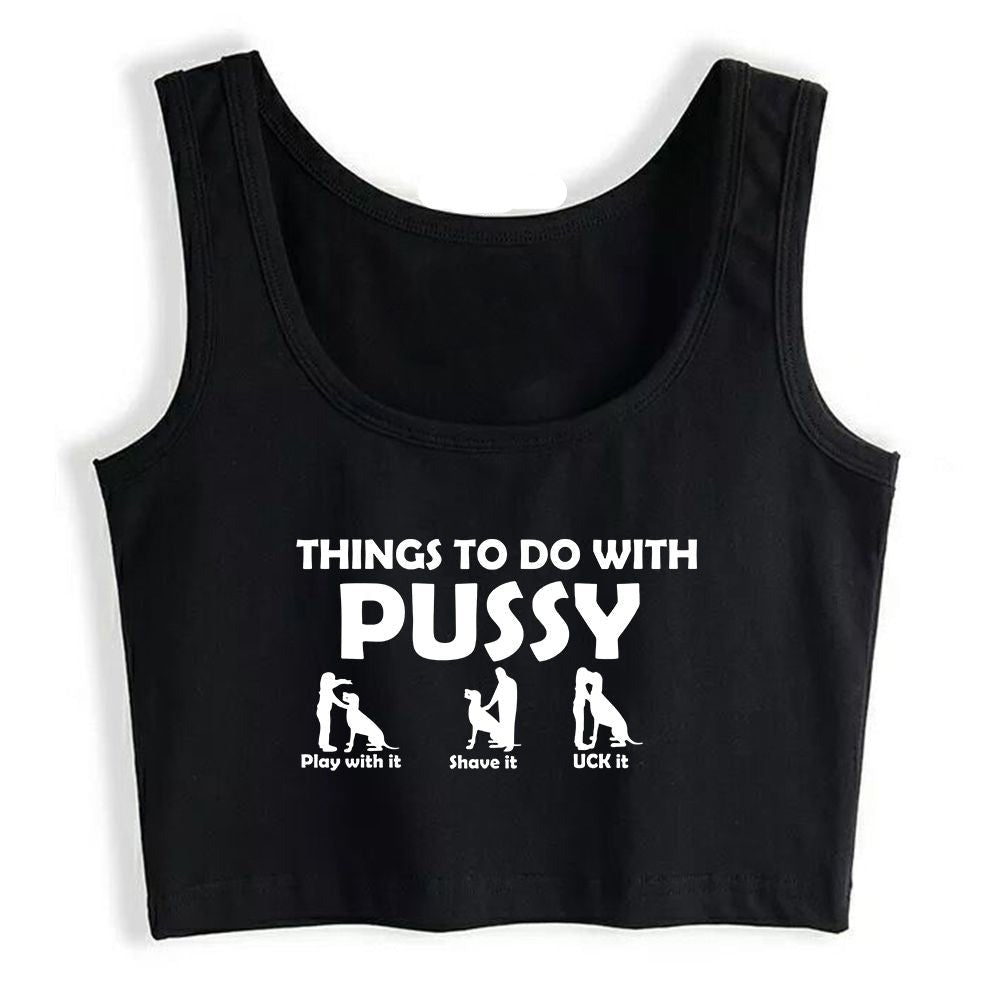 Things To Do With Pussy Tank Top