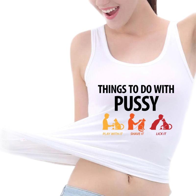 Things To Do With Pussy Top